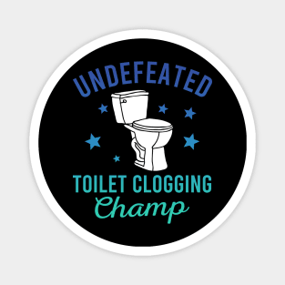 Undefeated Toilet Clogging Champ Magnet